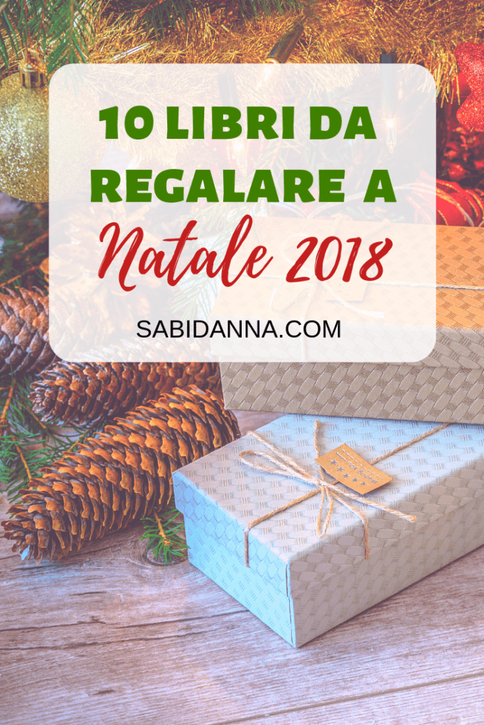 10 libri da regalare a Natale 2018. Scopri di più su sabidanna.com