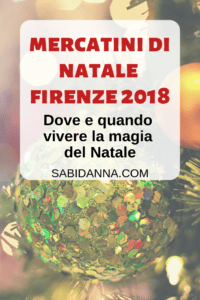 Mercatini di Natale Firenze 2018 dal blog di sabidanna.com. Scopri dove e quando vivere la magia del Natale a Firenze.