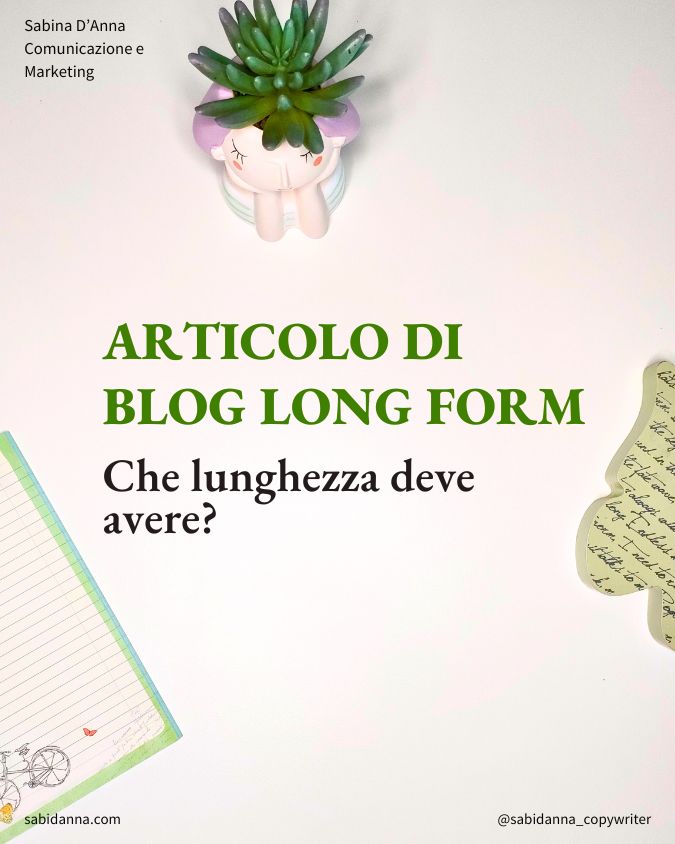 articoli long form: che lunghezza devono avere? a cosa servono? quali sono le caratteristiche? Scopri tutte le info nell'articolo di Sabina D'Anna